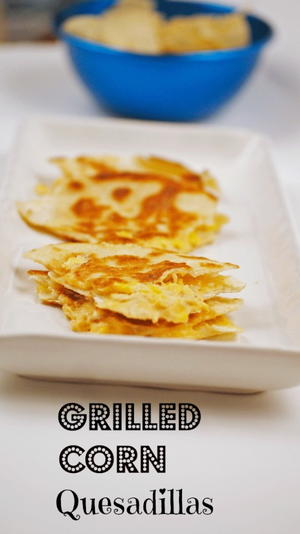 Grilled Corn Quesadillas Grilled Corn Quesadillas