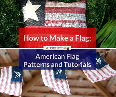 How to Make a Flag 10 American Flag Patterns and Tutorials How to Make a Flag 10 American Flag Patterns and Tutorials