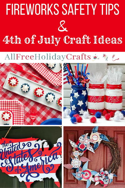 Fireworks Safety Tips + 4th of July Craft Ideas