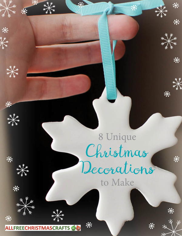 8 Unique Christmas Decorations to Make 8 Unique Christmas Decorations to Make