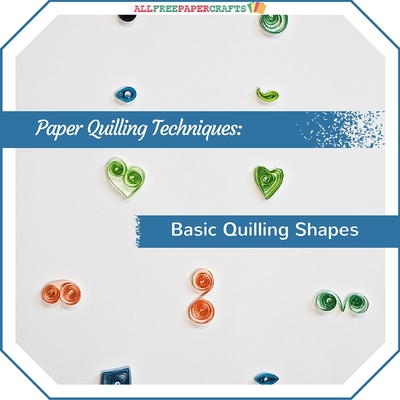Paper Quilling Techniques: Basic Quilling Shapes