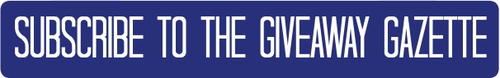 Subscribe to The Giveaway Gazette Subscribe to The Giveaway Gazette