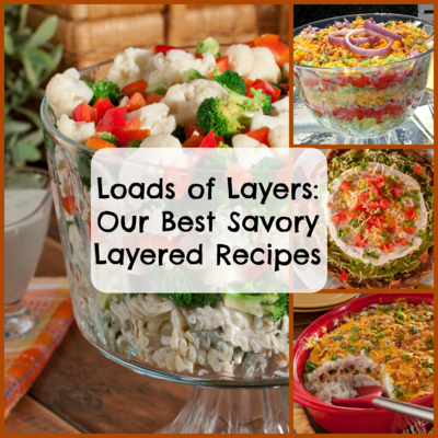 Loads of Layers: Our 10 Best Savory Layered Recipes