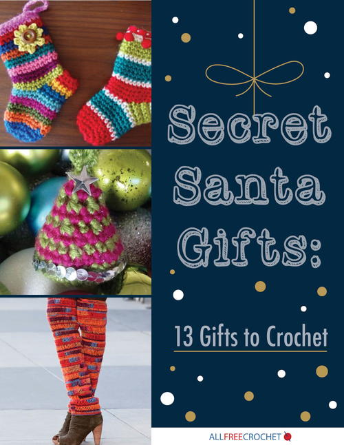 Secret Santa Gifts 13 Gifts to Crochet