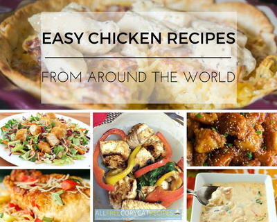 17 Easy Chicken Recipes from Around the World: International Chicken Breast Recipes and More