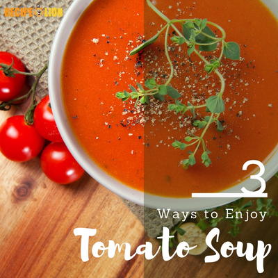 3 Easy Recipes for Tomato Soup