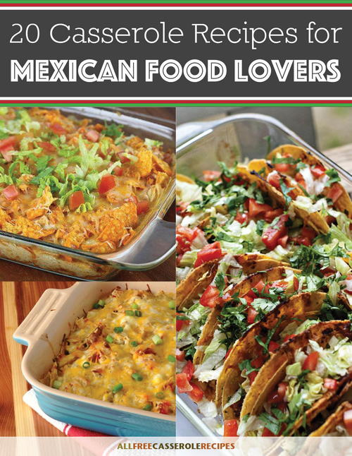 20 Casserole Recipes for Mexican Food Lovers