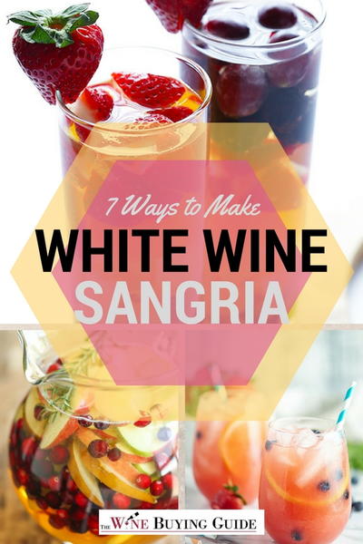 7 Ways to Make White Wine Sangria 7 Ways to Make White Wine Sangria