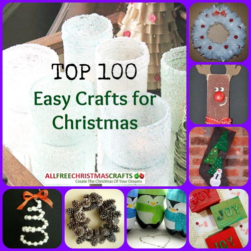 2012's Easy Crafts for Christmas 100 Christmas Crafts for Homemade Christmas Gift Ideas, DIY Christmas Decorations, Handmade Christmas Ornaments, and Free Christmas Patterns