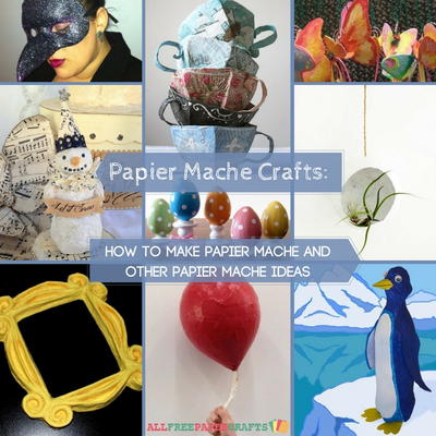 20 Papier Mache Crafts How to Make Papier Mache and Other Papier Mache Ideas
