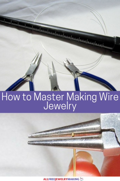 How to Master Making Wire Jewelry How to Master Making Wire Jewelry