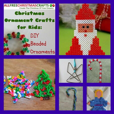 Christmas Ornament Crafts for Kids 10 DIY Beaded Ornaments
