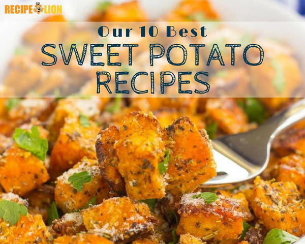 10 Best Sweet Potato Recipes