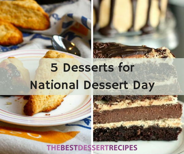 5 Ultimate Desserts for National Dessert Day 5 Ultimate Desserts for National Dessert Day