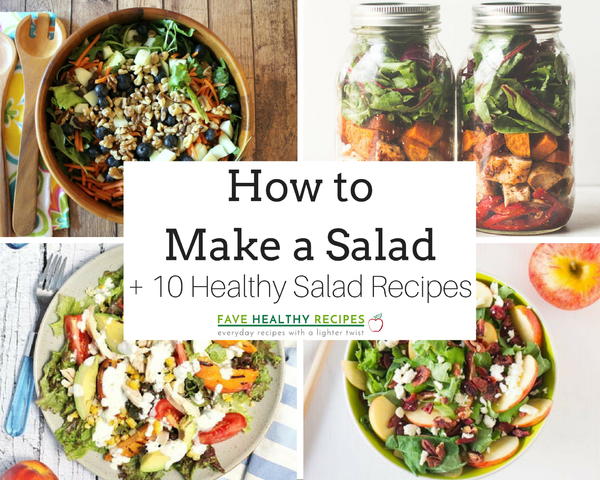 How to Make a Salad 10 Healthy Salad Recipes