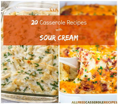 20 Casserole Recipes with Sour Cream