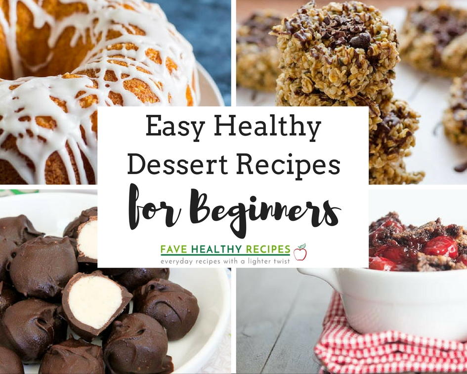 20 Easy Healthy Dessert Recipes For Beginners Favehealthyrecipes Com