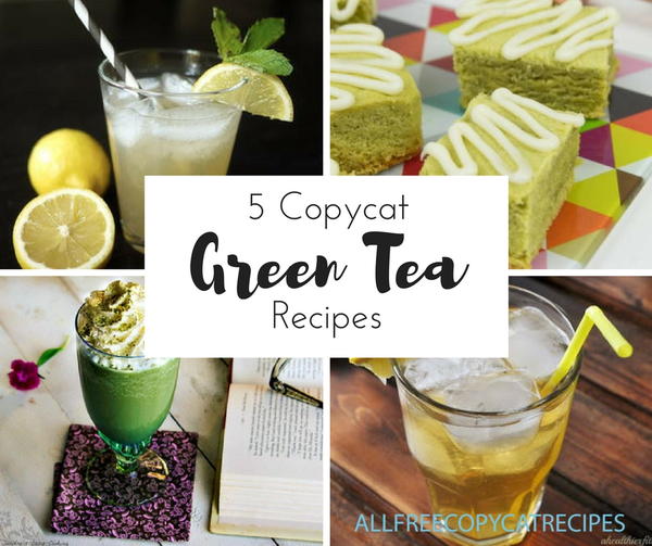 5 Copycat Green Tea Recipes 5 Copycat Green Tea Recipes