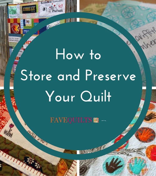 How to Store and Preserve Your Quilt How to Store and Preserve Your Quilt