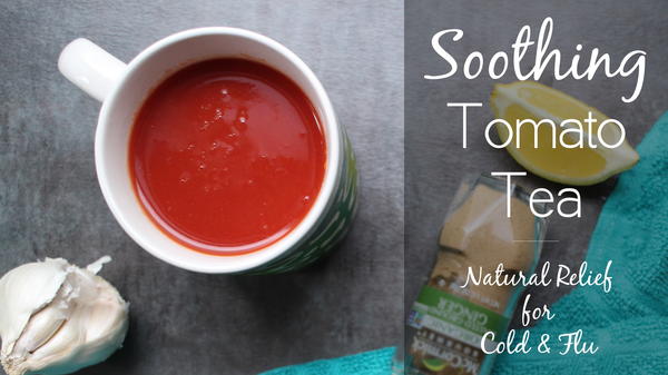 Tomato Tea for Cold Flu Relief Tomato Tea for Cold & Flu Relief