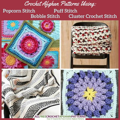 58 Crochet Afghan Patterns Using the Popcorn Stitch Bobble Stitch Puff Stitch and Cluster Crochet Stitch