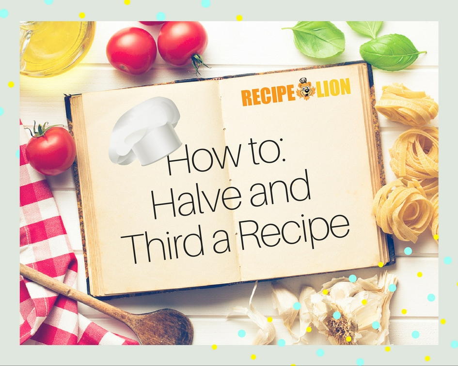 recipe-converter-how-to-halve-and-third-a-recipe-recipelion