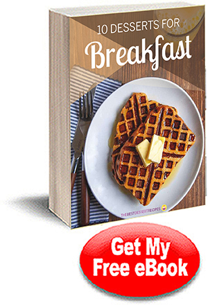 10 Desserts for Breafast 10 Desserts for Breafast