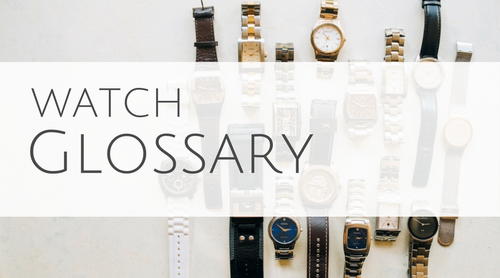 Watch Glossary