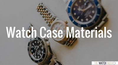 Watch Case Materials