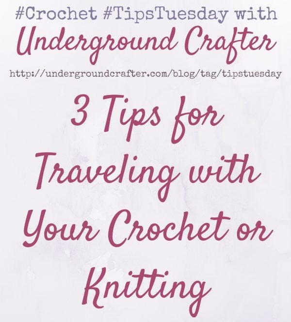 3 Tips for Traveling with Your Crochet 3 Tips for Traveling with Your Crochet