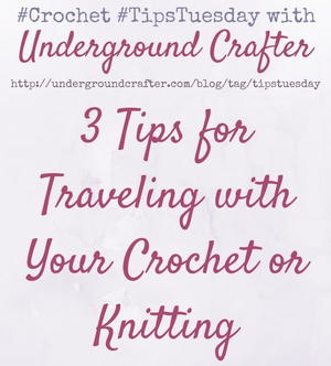 Tips for Traveling with Your Crochet