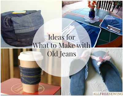 Ideas for What to Make with Old Jeans Ideas for What to Make with Old Jeans
