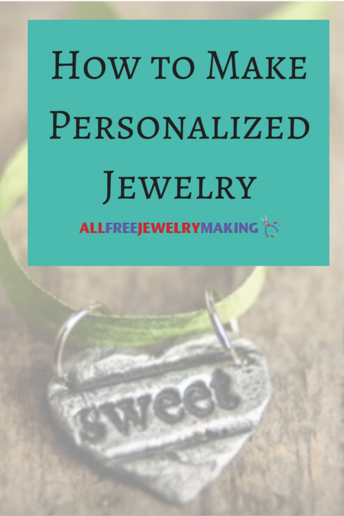How to Make Personalized Jewelry How to Make Personalized Jewelry