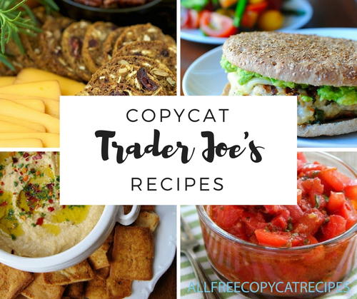 9 Copycat Recipes for Trader Joes Brand Items