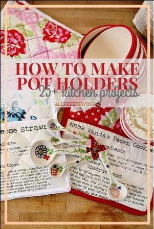 How to Make Potholders Patterns and Other Kitchen Projects How to Make Potholders Patterns and Other Kitchen Projects