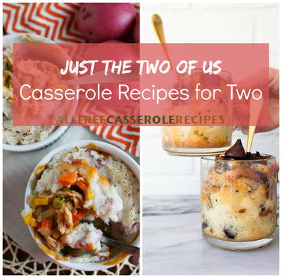 Just the Two of Us 20 Casserole Recipes for Two