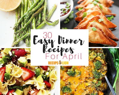 30 Easy Dinner Recipes for April