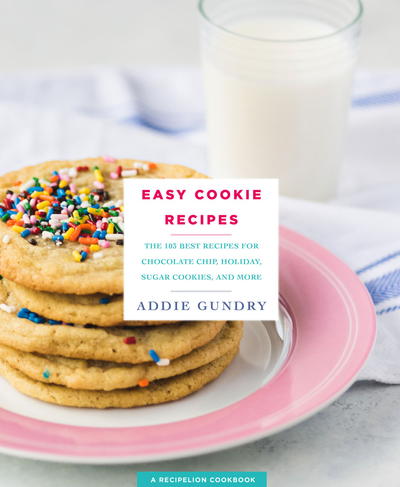 Easy Cookie Recipes: 103 Best Recipes for Chocolate Chip Cookies, Cake-Mix Creations, Bars, and Holiday Treats Everyone Will Love RecipeLion Cookbook