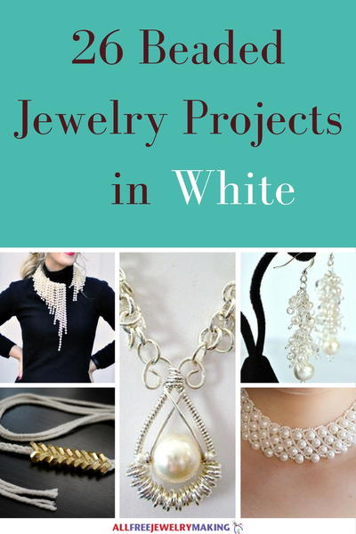 Beautiful Beading Patterns: 26 DIY Jewelry Projects in White