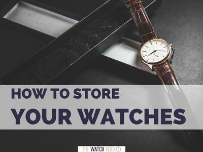 How to Store Your Watches