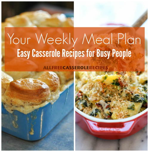 Your Weekly Meal Plan: 42 Easy Casserole Recipes for Busy People Your Weekly Meal Plan: 42 Easy Casserole Recipes for Busy People