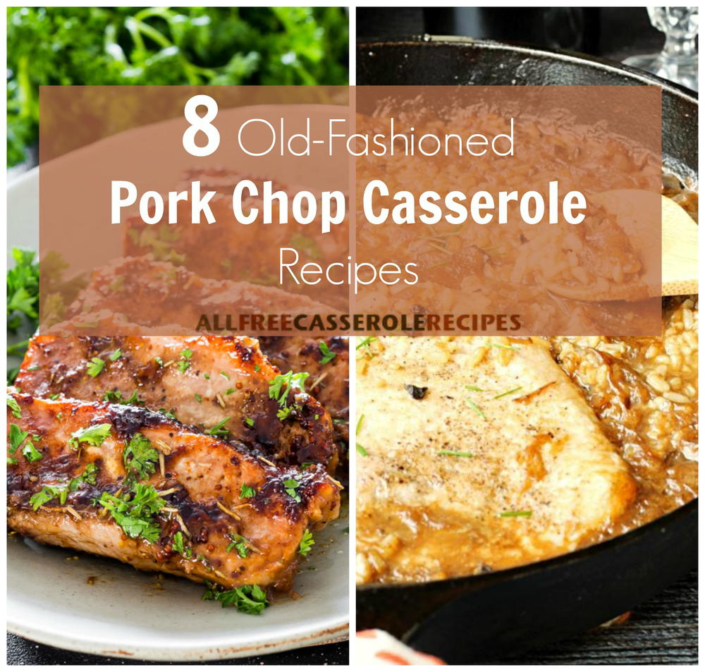 8 OldFashioned Pork Chop Casserole Recipes