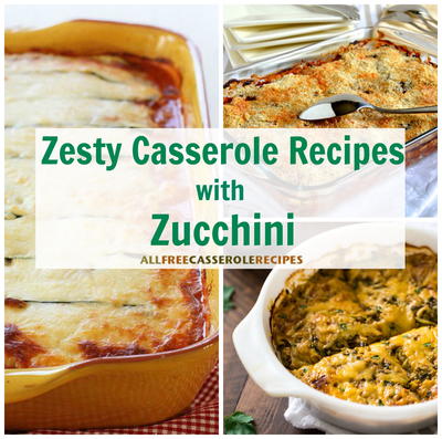 12 Zesty Casserole Recipes with Zucchini