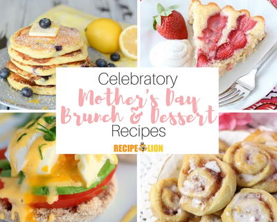 Celebrate Mom with 22 Yummy Mothers Day Recipes