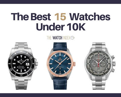 15 of the Best Watches Under 10000