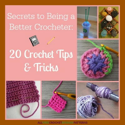 Secrets to Being a Better Crocheter 20 Crochet Tips and Tricks