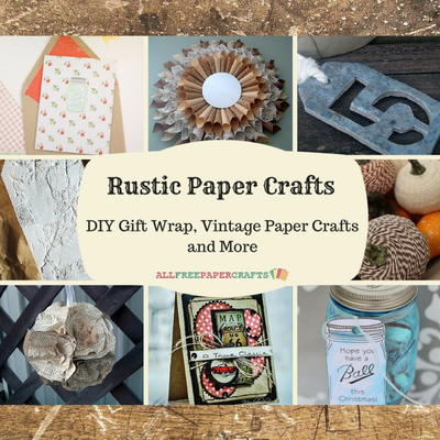 45 Rustic Paper Crafts DIY Gift Wrap Vintage Paper Crafts and More