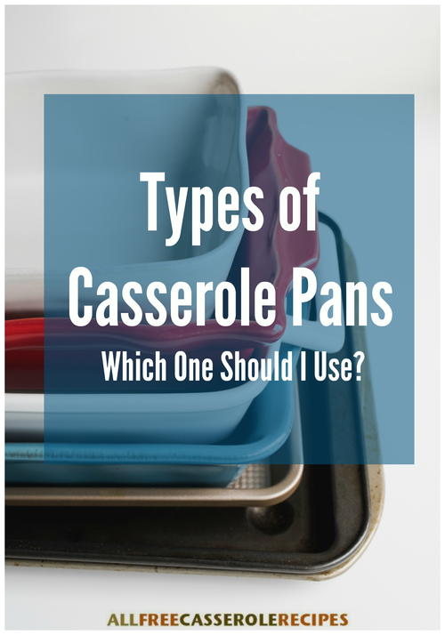 Types of Casserole Pans Which One Should I Use