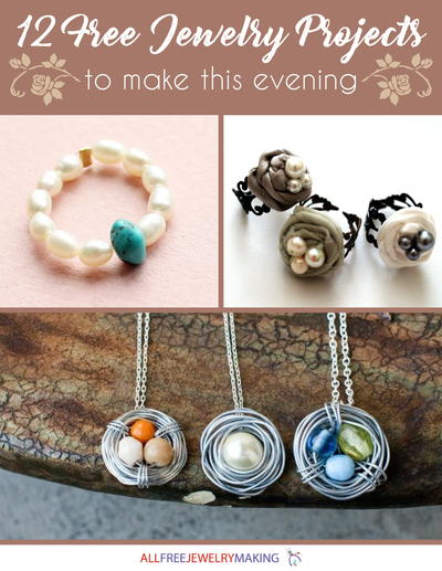 "12 Free Jewelry Projects to Make This Evening" eBook