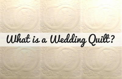 What is a Wedding Quilt? What is a Wedding Quilt?